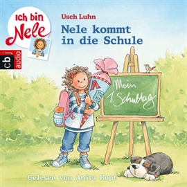 Hörbuch Ich bin Nele - Nele kommt in die Schule  - Autor Usch Luhn   - gelesen von Anita Hopt