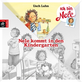 Hörbuch Ich bin Nele - Nele kommt in den Kindergarten  - Autor Usch Luhn   - gelesen von Anita Hopt