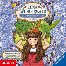 Hörbuch Luna Wunderwald. Ein Eichhörnchen in Gefahr.  - Autor Usch Luhn   - gelesen von Julia Nachtmann