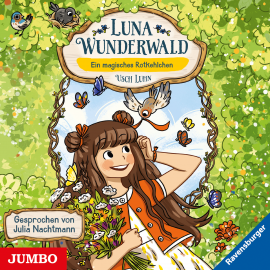 Hörbuch Luna Wunderwald. Ein magisches Rotkehlchen  - Autor Usch Luhn   - gelesen von Julia Nachtmann