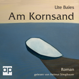 Hörbuch Am Kornsand  - Autor Ute Bales   - gelesen von Helmut Stieglbauer