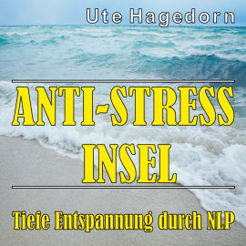 Hörbuch Anti-Stress Insel  - Autor Ute Hagedorn   - gelesen von Ute Hagedorn
