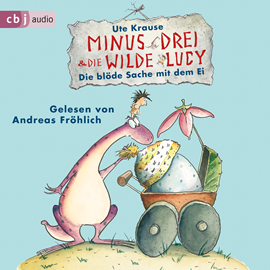 Hörbuch Die blöde Sache mit dem Ei (Minus Drei und die wilde Lucy 4)  - Autor Ute Krause   - gelesen von Andreas Fröhlich