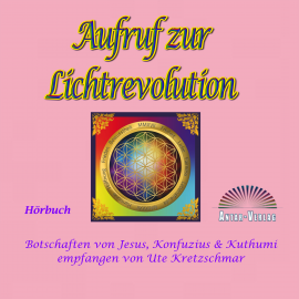 Hörbuch Aufruf zur Lichtrevolution  - Autor Ute Kretzschmar   - gelesen von Steffen Winter