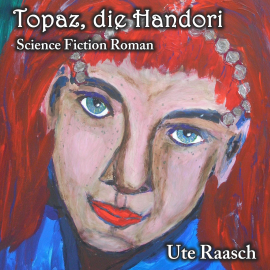 Hörbuch Topaz, die Handori  - Autor Ute Raasch   - gelesen von Ute Raasch