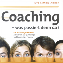 Hörbuch Coaching - was passiert denn da?  - Autor Ute Simon-Adorf   - gelesen von Ute Simon-Adorf