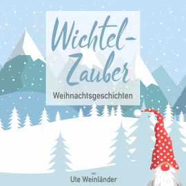 Hörbuch Wichtelzauber  - Autor Ute Weinländer   - gelesen von Ute Weinländer