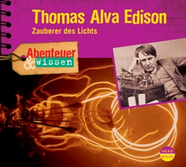 Hörbuch Abenteuer & Wissen: Thomas Alva Edison - Zauberer des Lichts  - Autor Ute Welteroth   - gelesen von Schauspielergruppe