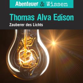 Hörbuch Abenteuer & Wissen, Thomas Alva Edison - Zauberer des Lichts  - Autor Ute Welteroth   - gelesen von Schauspielergruppe