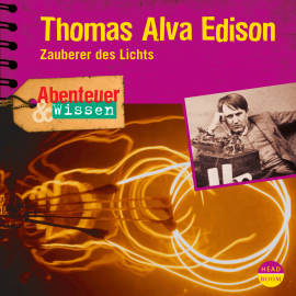 Hörbuch Abenteuer & Wissen: Thomas Alva Edison  - Autor Ute Welteroth   - gelesen von Schauspielergruppe