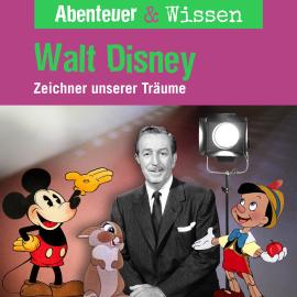 Hörbuch Abenteuer & Wissen, Walt Disney - Zeichner unserer Träume  - Autor Ute Welteroth   - gelesen von Schauspielergruppe