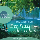 Hörbuch Der Fluss des Lebens - Eine meditative Traumreise  - Autor Uwe Albrecht   - gelesen von Uwe Albrecht