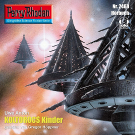 Hörbuch Perry Rhodan 2468: Koltorocs Kinder  - Autor Uwe Anton   - gelesen von Gregor Höppner