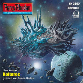 Hörbuch Koltoroc (Perry Rhodan 2492)  - Autor Uwe Anton   - gelesen von Simon Roden