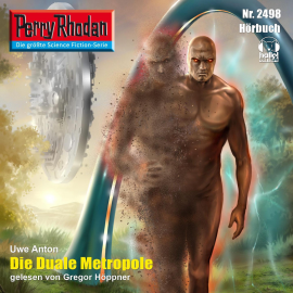Hörbuch Die Duale Metropole (Perry Rhodan 2498)  - Autor Uwe Anton   - gelesen von Gregor Höppner