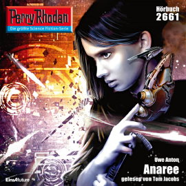 Hörbuch Perry Rhodan 2661: Anaree  - Autor Uwe Anton   - gelesen von Tom Jacobs