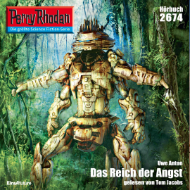 Hörbuch Perry Rhodan 2674: Das Reich der Angst  - Autor Uwe Anton   - gelesen von Tom Jacobs