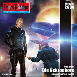 Hörbuch Perry Rhodan 2698: Die Nekrophore  - Autor Uwe Anton   - gelesen von Tom Jacobs