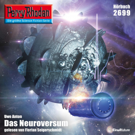 Hörbuch Perry Rhodan 2699: Das Neuroversum  - Autor Uwe Anton   - gelesen von Florian Seigerschmidt