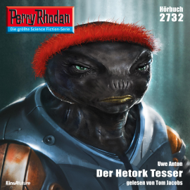 Hörbuch Perry Rhodan 2732: Der Hetork Tesser  - Autor Uwe Anton   - gelesen von Tom Jacobs