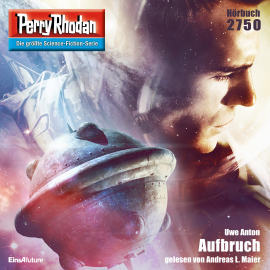 Hörbuch Perry Rhodan 2750: Aufbruch  - Autor Uwe Anton   - gelesen von Andreas Laurenz Maier