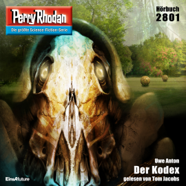 Hörbuch Perry Rhodan 2801: Der Kodex  - Autor Uwe Anton   - gelesen von Tom Jacobs