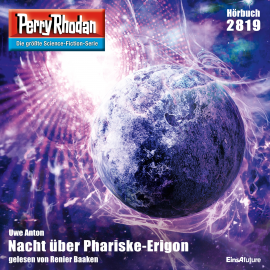 Hörbuch Perry Rhodan 2819: Nacht über Phariske-Erigon  - Autor Uwe Anton   - gelesen von Renier Baaken