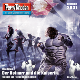 Hörbuch Perry Rhodan 2837: Der Hofnarr und die Kaiserin  - Autor Uwe Anton   - gelesen von Florian Seigerschmidt