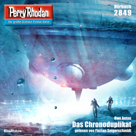 Hörbuch Perry Rhodan 2849: Das Chronoduplikat  - Autor Uwe Anton   - gelesen von Florian Seigerschmidt