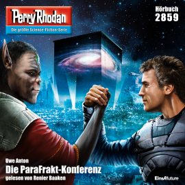 Hörbuch Perry Rhodan 2859: Die ParaFrakt-Konferenz  - Autor Uwe Anton   - gelesen von Renier Baaken