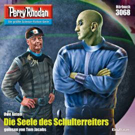 Hörbuch Perry Rhodan 3068: Die Seele des Schulterreiters  - Autor Uwe Anton   - gelesen von Tom Jacobs