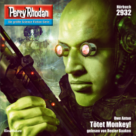 Hörbuch Perry Rhodan Nr. 2932: Tötet Monkey!  - Autor Uwe Anton   - gelesen von Renier Baaken