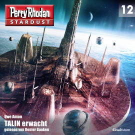 Hörbuch TALIN erwacht (Perry Rhodan Stardust 12)  - Autor Uwe Anton   - gelesen von Renier Baaken