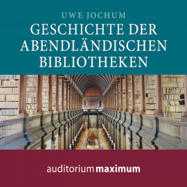Hörbuch Geschichte der abendländischen Bibliotheken (Ungekürzt)  - Autor Uwe Jochum   - gelesen von Martin Falk