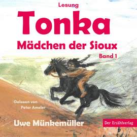 Hörbuch Tonka. Mädchen der Sioux  - Autor Uwe Münkemüller   - gelesen von Peter Amsler