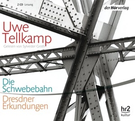 Hörbuch Die Schwebebahn  - Autor Uwe Tellkamp   - gelesen von Sylvester Groth
