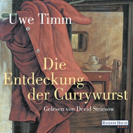 Hörbuch Die Entdeckung der Currywurst  - Autor Uwe Timm   - gelesen von Devid Striesow