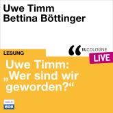 Uwe Timm: "Wer sind wir geworden?" - lit.COLOGNE live (ungekürzt)