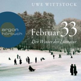 Hörbuch Feb 33 - Der Winter der Literatur (Ungekürzt)  - Autor Uwe Wittstock   - gelesen von Timo Weisschnur