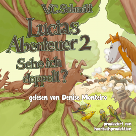 Hörbuch Lucias Abenteuer 2  - Autor V.C. Schmitt   - gelesen von Denise Monteiro