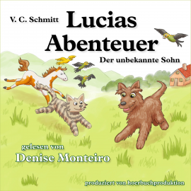Hörbuch Lucias Abenteuer  - Autor V.C. Schmitt   - gelesen von Denise Monteiro