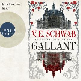 Hörbuch Gallant - Im Garten der Schatten (Ungekürzte Lesung)  - Autor V. E. Schwab   - gelesen von Jana Kozewa