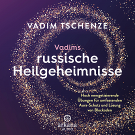 Hörbuch Vadims russische Heilgeheimnisse  - Autor Vadim Tschenze   - gelesen von Vadim Tschenze
