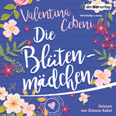 Hörbuch Die Blütenmädchen  - Autor Valentina Cebeni   - gelesen von Simone Kabst