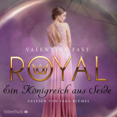 Hörbuch Royal 2: Ein Königreich aus Seide  - Autor Valentina Fast   - gelesen von Yara Blümel