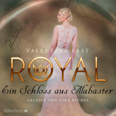 Hörbuch Royal 3: Ein Schloss aus Alabaster  - Autor Valentina Fast   - gelesen von Yara Blümel