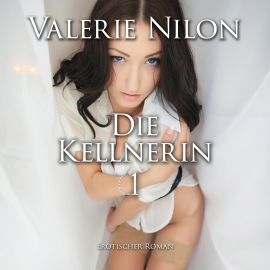 Hörbuch Die Kellnerin 1  - Autor Valerie Nilon   - gelesen von Laura Aureem