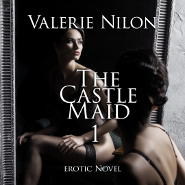 Hörbuch The Castle Maid 1 | Erotic Novel  - Autor Valerie Nilon   - gelesen von Judy Younga