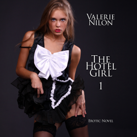 Hörbuch The Hotel Girl | Erotic Novel  - Autor Valerie Nilon   - gelesen von Judy Younga