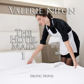Hörbuch The Hotel Maid 1 | Erotic Novel  - Autor Valerie Nilon   - gelesen von Judy Younga